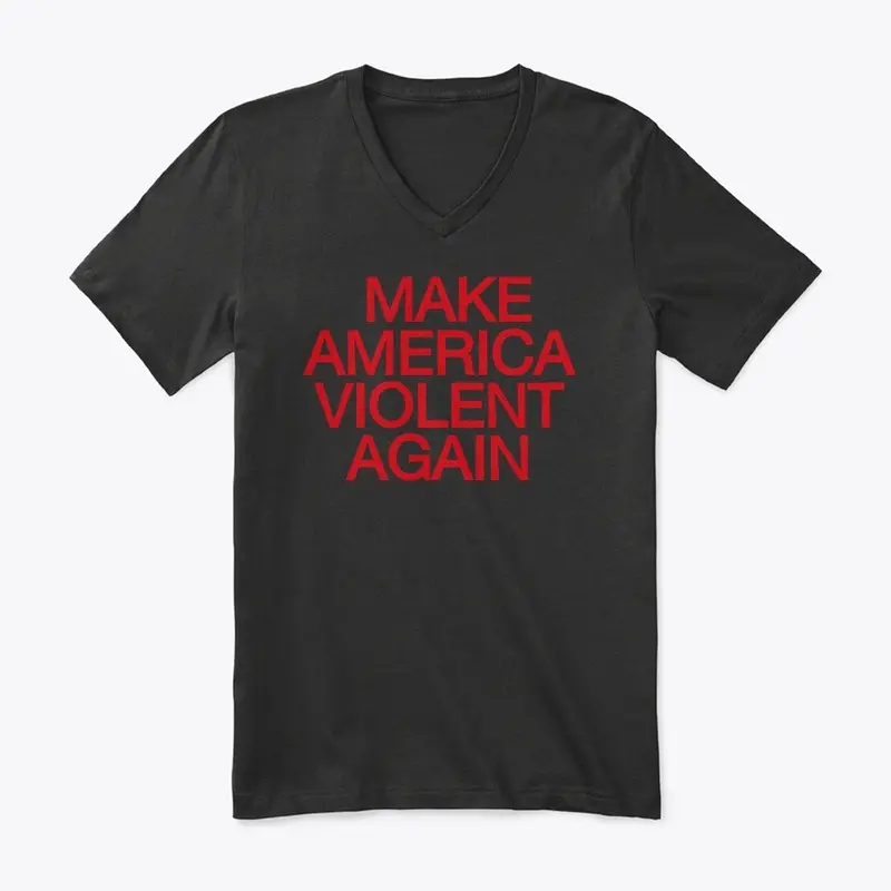 Make America Violent Again 