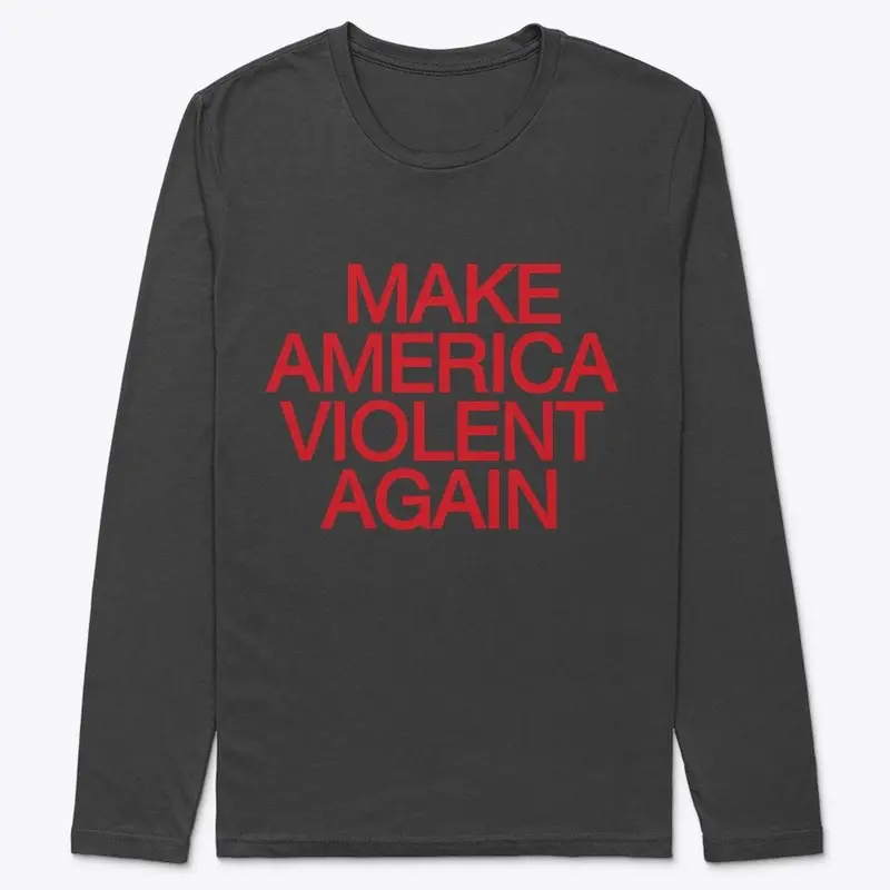 Make America Violent Again 