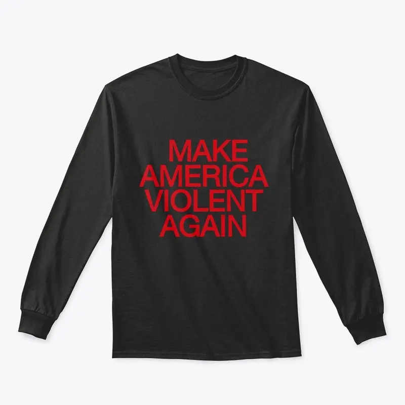 Make America Violent Again 