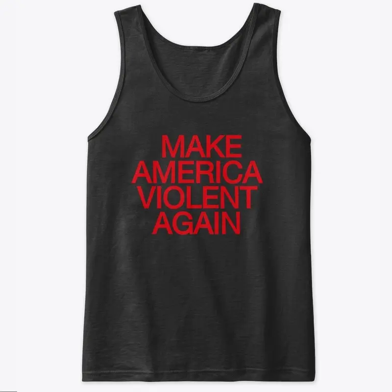 Make America Violent Again 