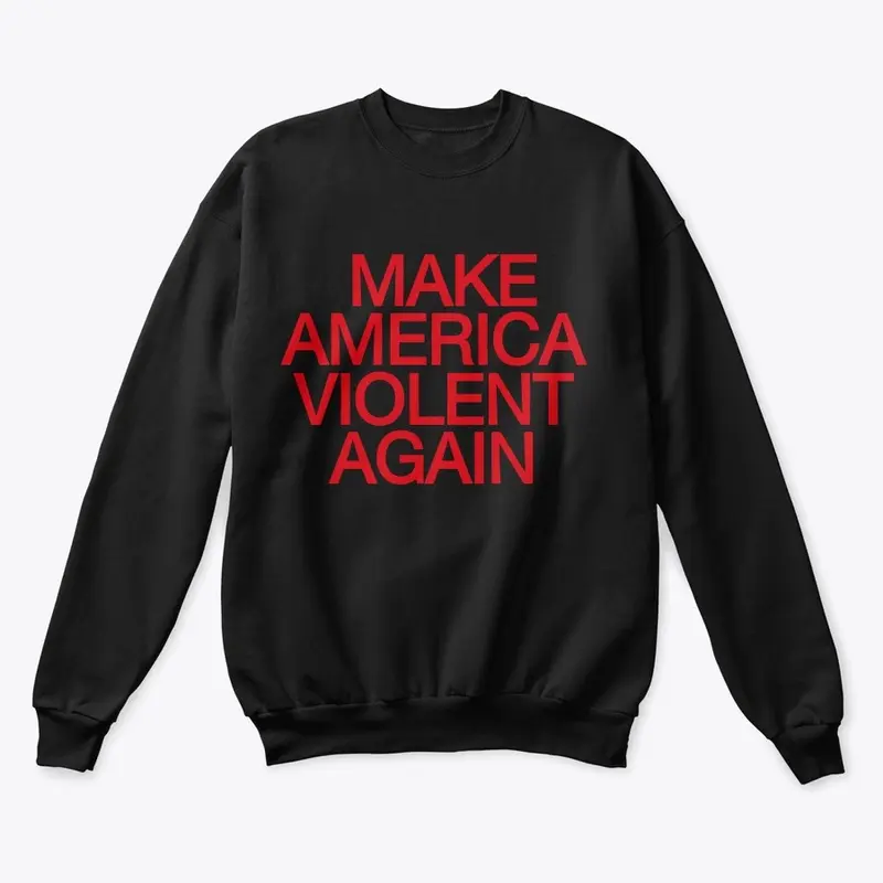 Make America Violent Again 