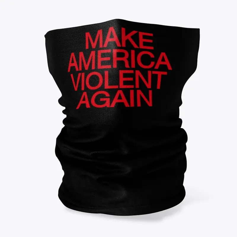 Make America Violent Again 