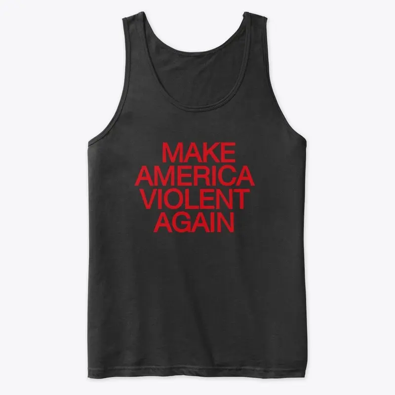 Make America Violent Again 